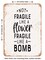 DECORATIVE METAL SIGN - Not Fragile Like a Flower Fragile Like a Bomb - Vintage Rusty Look